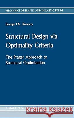 Structural Design Via Optimality Criteria: The Prager Approach to Structural Optimization Rozvany, George I. N. 9789024736133 Kluwer Academic Publishers