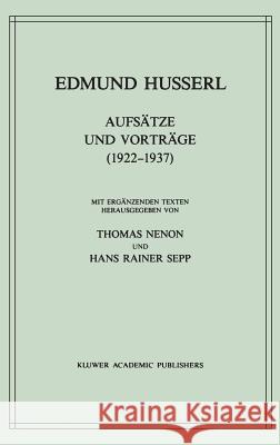 Aufsätze und Vorträge (1922–1937) Edmund Husserl, Thomas Nenon, H.R. Sepp 9789024736201 Springer