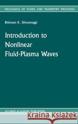 Introduction to Nonlinear Fluid-Plasma Waves Bhimsen K. Shivamoggi B. K. Shivamoggi 9789024736621