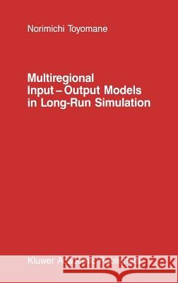 Multiregional Input -- Output Models in Long-Run Simulation Toyomane, N. 9789024736799 0