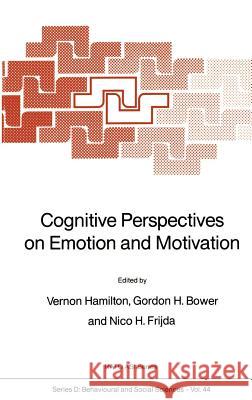 Cognitive Perspectives on Emotion and Motivation Vernon Hamilton Gordon H. Bower Nico H. Frijda 9789024736942 Springer