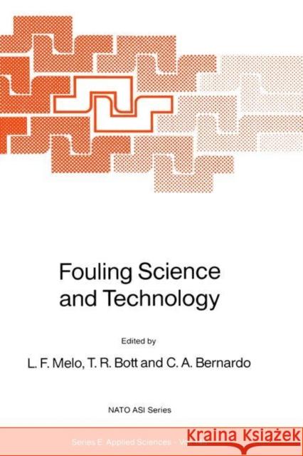 Fouling Science and Technology L. F. Melo T. R. Bott Carlos A. Bernardo 9789024737291 Springer