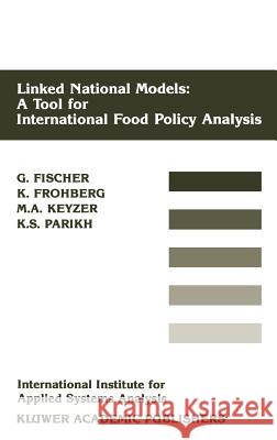 Linked National Models: A Tool for International Food Policy Analysis Fischer, Günther 9789024737345 Springer
