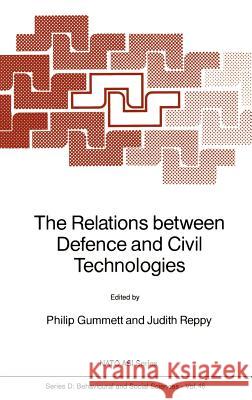 The Relations Between Defence and Civil Technologies Gummett, Philip 9789024737697