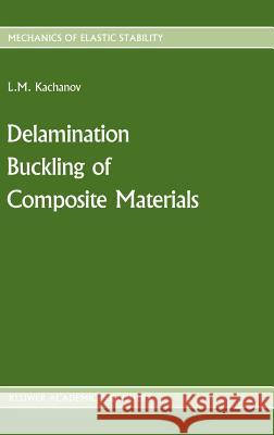 Delamination Buckling of Composite Materials L. M. Kachanov 9789024737703 Springer