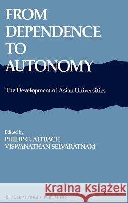 From Dependence to Autonomy: The Development of Asian Universities Altbach, P. G. 9789024737772