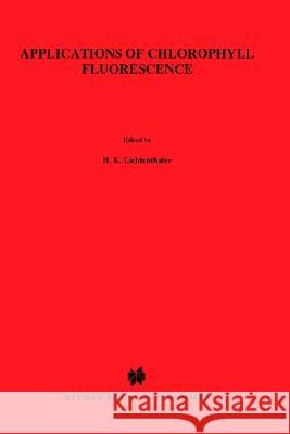 Applications of Chlorophyll Fluorescene Lichtenthaler, H. K. 9789024737871 Springer