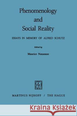 Phenomenology and Social Reality: Essays in Memory of Alfred Schutz Natanson, Maurice 9789024750108 Nijhoff