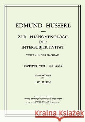 Zur Phänomenologie der Intersubjektivität: Texte aus dem Nachlass Zweiter Teil: 1921–1928 Edmund Husserl, Kern 9789024750290 Springer