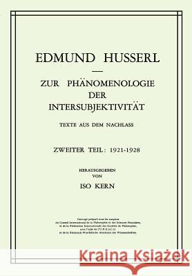 Zur Phänomenologie der Intersubjektivität: Texte aus dem Nachlass Zweiter Teil: 1921–1928 Edmund Husserl, Kern 9789024750290 Springer
