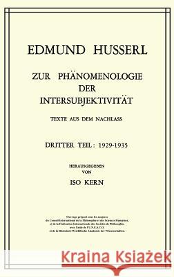 Zur Phänomenologie Der Intersubjektivität: Texte Aus Dem Nachlass Dritter Teil: 1929-1935 Husserl, Edmund 9789024750306 Springer