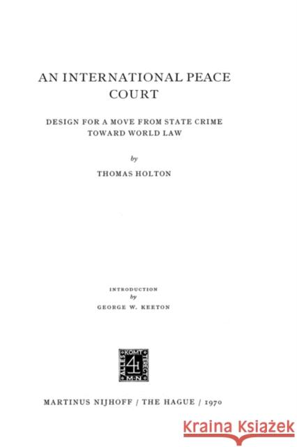 An International Peace Court Holton, T. 9789024750313 Kluwer Law International