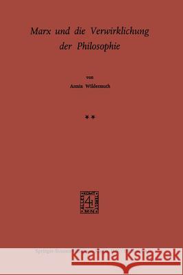 Marx Und Die Verwirklichung Der Philosophie Wildermuth, A. 9789024750320 Springer