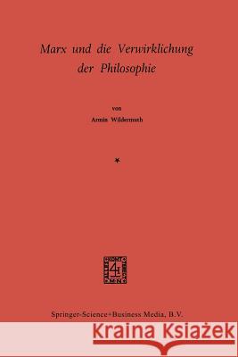 Marx Und Die Verwirklichung Der Philosophie Armin Wildermuth 9789024750337 Springer