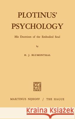 Plotinus' Psychology: His Doctrines of the Embodied Soul Blumenthal, H. J. 9789024750375 Springer