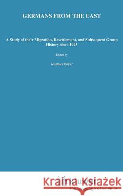 Germans from the East: A Study of Their Migration, Resettlement and Subsequent Group History, Since 1945 Schoenberg, H. W. 9789024750443 Springer