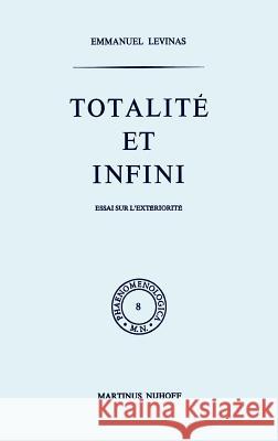 Totalité Et Infini: Essai Sur l'Extériorité Levinas, E. 9789024751051 Springer