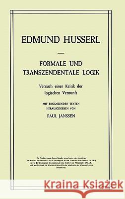 Formale und Transzendentale Logik: Versuch einer Kritik der logischen Vernunft Edmund Husserl, Petra Janssen 9789024751150 Springer