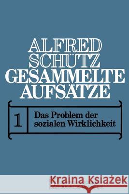 Gesammelte Aufsätze: I Das Problem Der Sozialen Wirklichkeit Luckmann, B. 9789024751167 Springer