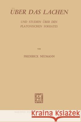 Über Das Lachen: Und Studien Über Den Platonischen Sokrates Neumann, F. 9789024751181 Nijhoff