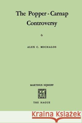 The Popper-Carnap Controversy Alex C. Michalos 9789024751273