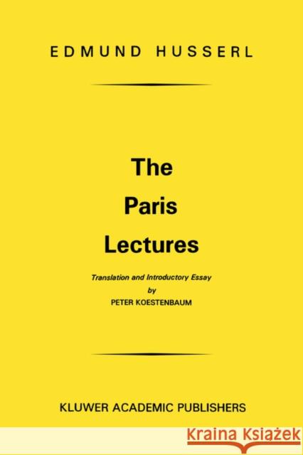 The Paris Lectures Edmund Husserl Steven J. Bartlett Peter Koestenbaum 9789024751334 Springer