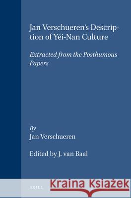 Jan Verschueren's Description of Yi-Nan Culture: Extracted from the Posthumous Papers Jan Van Baal 9789024761852 University of Washington Press