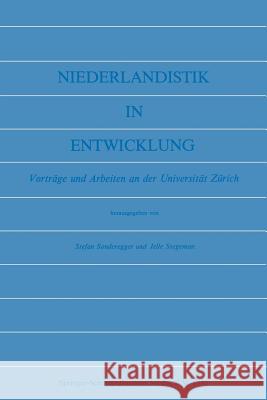 Niederlandistik in Entwicklung: Vorträge Und Arbeiten an Der Universität Zürich Sonderegger, Stefan 9789024780754 Springer