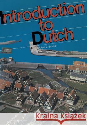 A Practical Grammar Introduction to Dutch William Z. Shetter 9789024799787 Martinus Nijhoff Publishers / Brill Academic