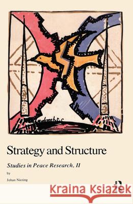 Strategy and Structure: Studies in Peace Research: v. 2 Johan Niezing   9789026502743