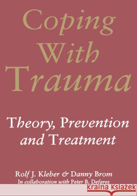Coping with Trauma Danny Brom Peter B. Defares Rolf J. Kleber 9789026512278 Taylor & Francis