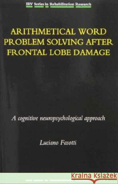 Arithmetical Word Problem Solving After Frontal Lobe Damage L. Fasotti L. Fasotti  9789026513084 Taylor & Francis