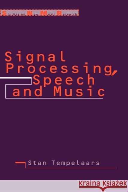 Signal Processing, Speech and Music Stan Tempelaars 9789026514814 TAYLOR & FRANCIS LTD