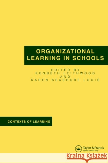 Organizational Learning in Schools Kenneth A. Leithwood Karen Seashore Louis 9789026515408 Swets & Zeitlinger