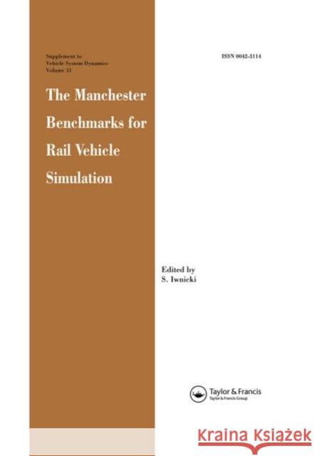 The Manchester Benchmarks for Rail Vehicle Simulation S. Iwnicki   9789026515514 Taylor & Francis