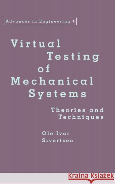 Virtual Testing of Mechanical Systems: Theories and Techniques Sivertsen, Ole Ivar 9789026518119 Taylor & Francis