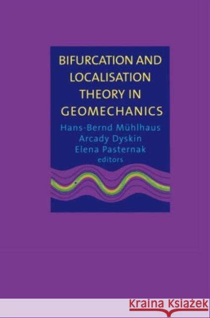 Bifurcation and Localisation Theory in Geomechanics A.V. Dyskin H.-B. Muhlhaus E. Pasternak 9789026518232 Taylor & Francis
