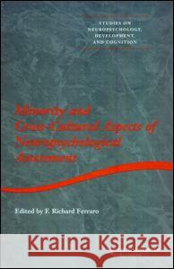 Minority and Cross-Cultural Aspects of Neuropsychological Assessment F.R. Ferraro F.R. Ferraro  9789026518300 Taylor & Francis