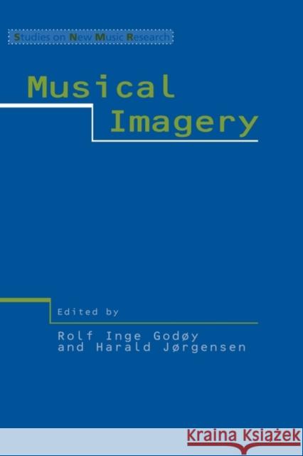 Musical Imagery R.I. Godoy H. Jorgensen R.I. Godoy 9789026518317 Taylor & Francis