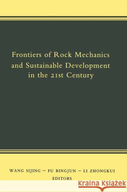 Frontiers of Rock Mechanics and Sustainable Development in the 21st Century Bingjun Bingjun Fu Bingjun Zhonkui Li 9789026518515 Taylor & Francis Group