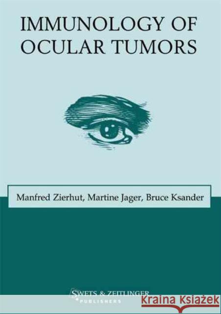 Immunology of Ocular Tumors M. Jager B.R. Ksander M. Zierhut 9789026519314