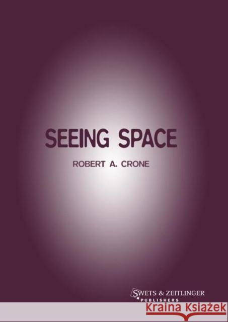 Seeing Space Robert A. Crone Crone                                    A. Cron 9789026519550 Taylor & Francis Group