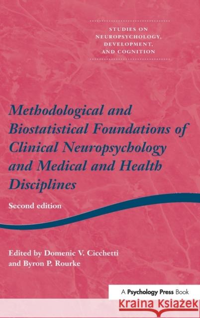 Methodological and Biostatistical Foundations of Clinical Neuropsychology and Medical and Health Disciplines: 2nd Edition Cicchetti, Domenic V. 9789026519642