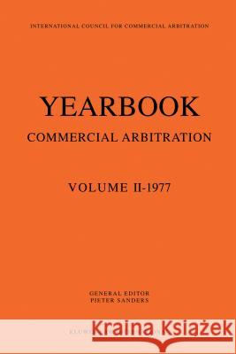 Yearbook Commercial Arbitration: Volume II - 1977 Pieter Sanders 9789026809231 Kluwer Law International