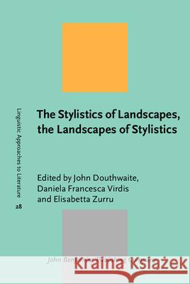 The Stylistics of Landscapes, the Landscapes of Stylistics John Douthwaite Daniela Francesca Virdis Elisabetta Zurru 9789027200020 John Benjamins Publishing Company