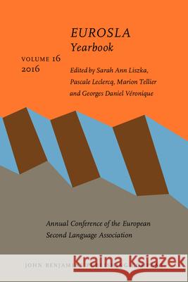 Eurosla Yearbook: Volume 16 (2016) Sarah Ann Liszka Pascale LeClercq Marion Tellier 9789027200105 John Benjamins Publishing Company