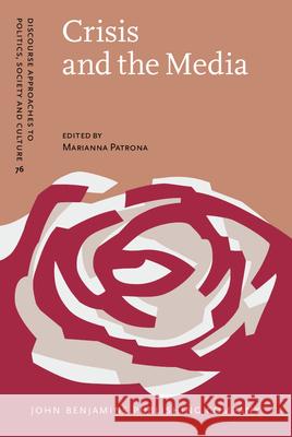 Crisis and the Media: Narratives of crisis across cultural settings and media genres Marianna Patrona (Hellenic Army Academy) 9789027200341 John Benjamins Publishing Co