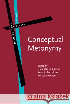 Conceptual Metonymy: Methodological, theoretical, and descriptive issues Olga Blanco-Carrion (University of Cordo Antonio Barcelona (University of Cordoba Rossella Pannain (University of Naples 9789027200389 John Benjamins Publishing Co