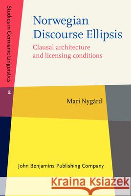 Norwegian Discourse Ellipsis: Clausal architecture and licensing conditions Mari Nygard (Norwegian University of Sci   9789027200396 John Benjamins Publishing Co