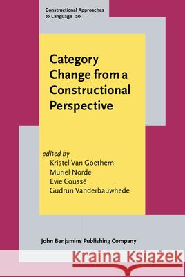 Category Change from a Constructional Perspective Kristel Van Goethem (F.R.S.-FNRS & Unive Muriel Norde (Humboldt-Universitat zu Be Evie Cousse (University of Gothenburg) 9789027200419